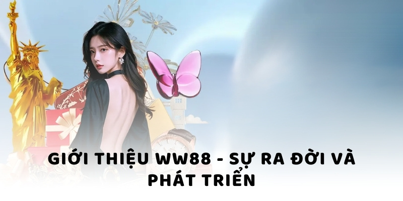 Giới thiệu WW88 - Sự ra đời và phát triển