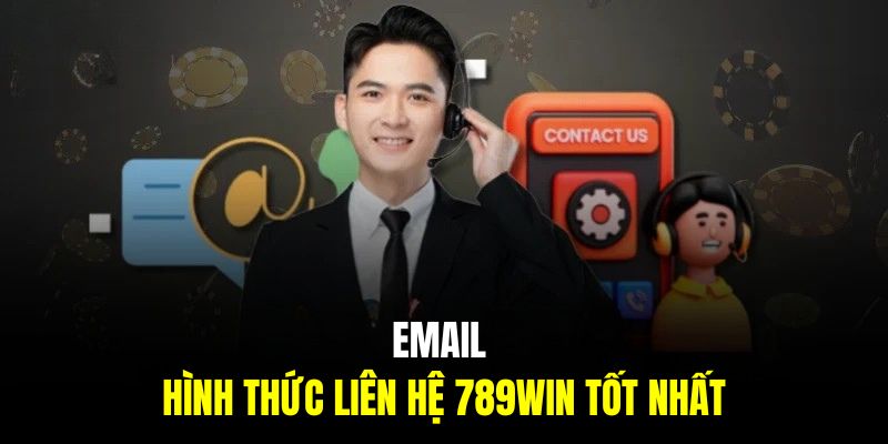 Email là hình thức liên hệ 789Win tốt nhất