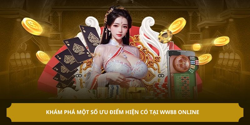 Ưu điểm tại ww88 online